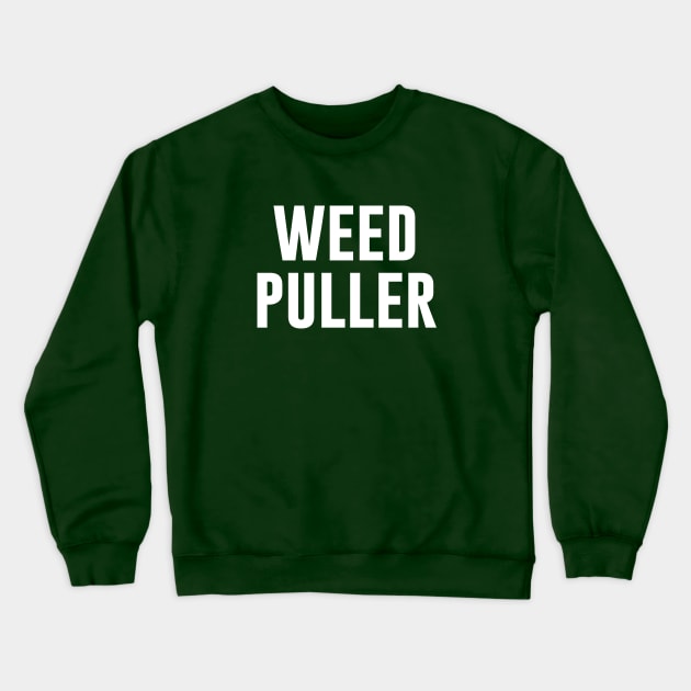 Weed Puller funny gardener Crewneck Sweatshirt by newledesigns